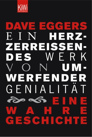 Eggers, Dave. Ein herzzerreißendes Werk von umwerfender Genialität - Eine wahre Geschichte. Kiepenheuer & Witsch GmbH, 2005.