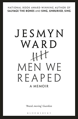 Ward, Jesmyn. Men We Reaped - A Memoir. Bloomsbury Publishing PLC, 2018.