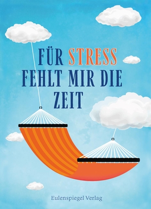 Für Stress fehlt mir die Zeit. Eulenspiegel Verlag, 2024.