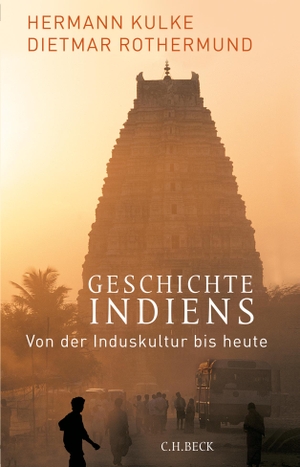 Kulke, Hermann / Dietmar Rothermund. Geschichte Indiens - Von der Induskultur bis heute. C.H. Beck, 2018.