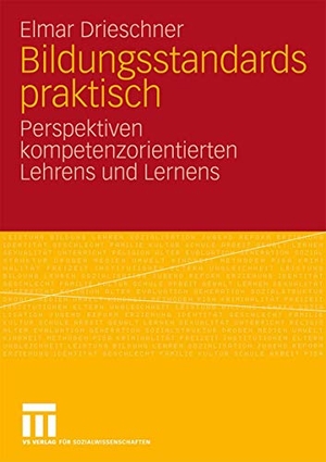 Drieschner, Elmar. Bildungsstandards praktisch - Perspektiven kompetenzorientierten Lehrens und Lernens. VS Verlag für Sozialwissenschaften, 2008.