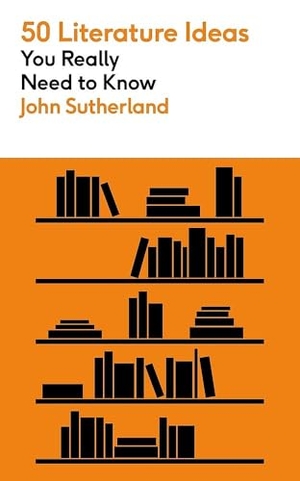Sutherland, John. 50 Literature Ideas You Really Need to Know. Quercus Publishing Plc, 2023.