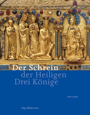 Lauer, Rolf. Der Schrein der Heiligen Drei Könige. Kölner Domverlag e. V., 2006.
