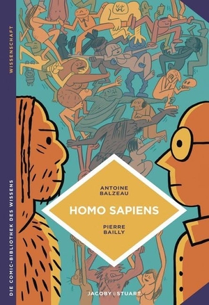 Balzeau, Antoine / Pierre Bailly. Homo sapiens - Geschichte(n) der Menschheit. Jacoby & Stuart, 2020.