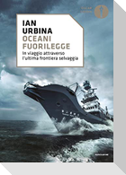 Oceani fuorilegge. In viaggio attraverso l'ultima frontiera selvaggia