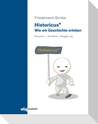 Historicus* - Wie wir Geschichte erleben