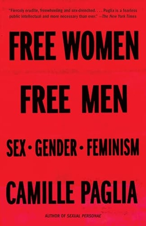 Paglia, Camille. Free Women, Free Men - Sex, Gender, Feminism. Random House, 2018.