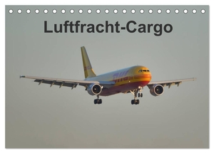 Heilscher, Thomas. Luftfracht-Cargo (Tischkalender 2024 DIN A5 quer), CALVENDO Monatskalender - Eine Auswahl verschiedener Transportflugzeuge beim Landeanflug. Calvendo Verlag, 2023.