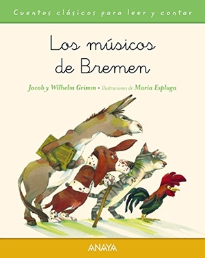 Grimm, Jacob / Wilhelm Grimm. Los músicos de Bremen. Anaya Educación, 2015.
