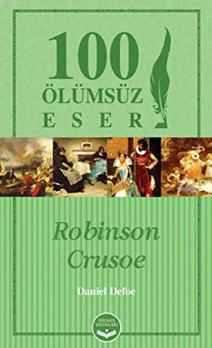 Defoe, Daniel. Robinson Crusoe - 100 Ölümsüz Eser. Dionis Yayinlari, 2017.