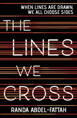 Abdel-Fattah, Randa. The Lines We Cross. Scholastic Inc., 2018.
