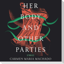 Her Body and Other Parties Lib/E: Stories