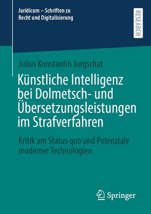 Jurgschat, Julius Konstantin. Künstliche Intelligenz bei Dolmetsch- und Übersetzungsleistungen im Strafverfahren - Kritik am Status quo und Potenziale moderner Technologien. Springer-Verlag GmbH, 2026.