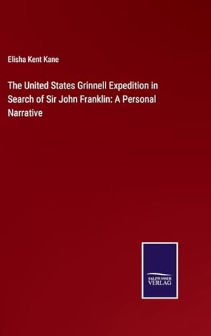 Kane, Elisha Kent. The United States Grinnell Expedition in Search of Sir John Franklin: A Personal Narrative. Outlook, 2023.