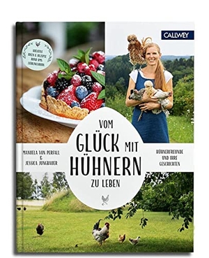 Perfall, Manuela von. Vom Glück, mit Hühnern zu leben - Hühnerfreunde und ihre Geschichten. Callwey GmbH, 2019.