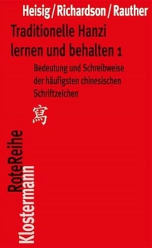 Heisig, James W. / Richardson, Timothy W. et al. Traditionelle Hanzi lernen und behalten 1 - Bedeutung und Schreibweise der häufigsten chinesischen Schriftzeichen. Klostermann Vittorio GmbH, 2010.