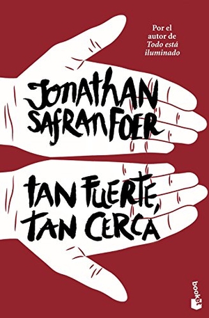 Foer, Jonathan Safran. Tan fuerte, tan cerca. Booket, 2016.