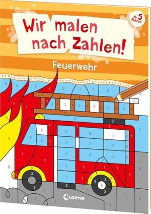 Wir malen nach Zahlen! - Feuerwehr - Beschäftigung für Kinder ab 5 Jahren - Beseitigt Langeweile zu Hause oder unterwegs!. Loewe Verlag GmbH, 2024.