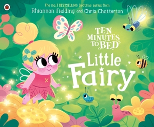 Fielding, Rhiannon. Ten Minutes to Bed: Little Fairy. Penguin Books Ltd (UK), 2024.