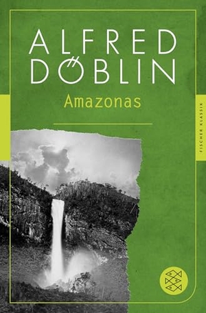 Döblin, Alfred. Amazonas - Romantrilogie. S. Fischer Verlag, 2014.
