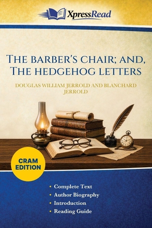 Jerrold, Douglas William / Blanchard Jerrold. The Barber's Chair; and, The Hedgehog Letters (Cram Edition). Legare Street Press, 2026.