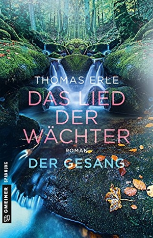 Erle, Thomas. Das Lied der Wächter - Der Gesang. Gmeiner Verlag, 2019.