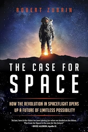 Zubrin, Robert. The Case for Space - How the Revolution in Spaceflight Opens Up a Future of Limitless Possibility. Prometheus, 2023.