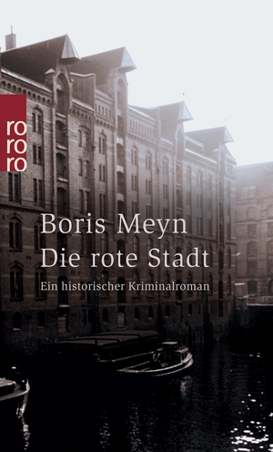 Meyn, Boris. Die rote Stadt - Ein historischer Hamburg-Krimi. Rowohlt Taschenbuch Verlag, 2003.