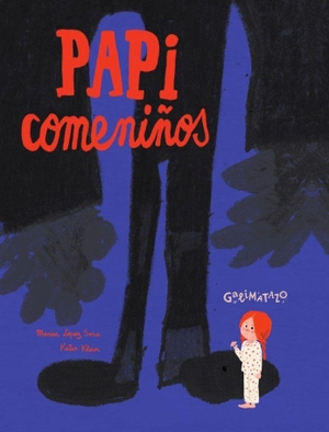 López Soria, Marisa / Klein Katia. Papicomeniños. Galimatazo Editorial, 2021.