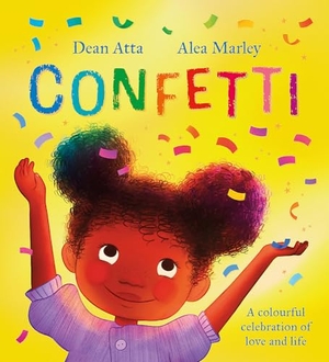 Atta, Dean. Confetti - A colourful celebration of love and life. Cassell, 2024.