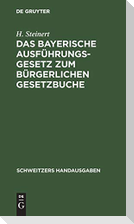 Das Bayerische Ausführungsgesetz zum Bürgerlichen Gesetzbuche