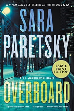 Paretsky, Sara. Overboard - A V.I. Warshawski Novel. Harper Large Print, 2023.