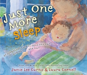 Curtis, Jamie Lee. Just One More Sleep - All Good Things Come to Those Who Wait . . . and Wait . . . and Wait. Penguin LLC  US, 2024.