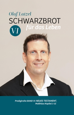 Latzel, Olaf. Schwarzbrot für das Leben - Predigtreihe Band VI: Neues Testament, Matthäus 1-15. Lichtzeichen Verlag, 2023.