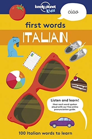 Kids, Lonely Planet. Lonely Planet Kids First Words - Italian - 100 Words to Learn & Use When Traveling Food, Transport, Animals, Weather Features Bold Illustrations & Pronunciation Guide. Lonely Planet, 2018.