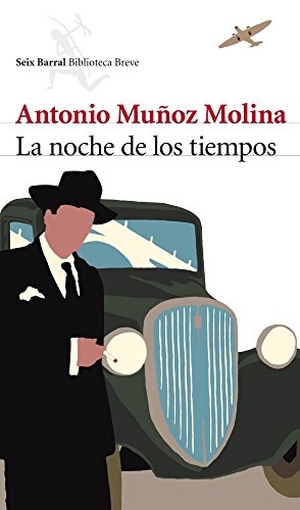 Muñoz Molina, Antonio. La noche de los tiempos. SEIX BARRAL, 2009.