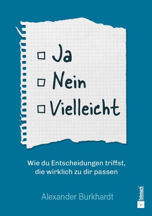 Burkhardt, Alexander. Ja, Nein, Vielleicht - Wie du Entscheidungen triffst, die wirklich zu dir passen. Mentoren-Media-Verlag Gmb, 2026.
