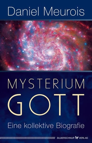 Meurois, Daniel. Mysterium Gott - Eine kollektive Biografie. Silberschnur Verlag Die G, 2021.