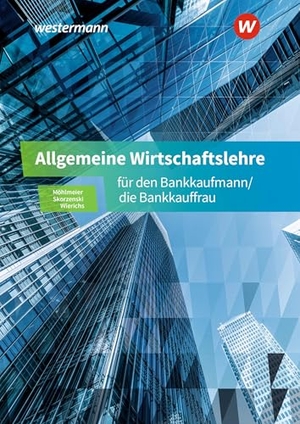 Skorzenski, Friedmund / Wierichs, Günter et al. Allgemeine Wirtschaftslehre für den Bankkaufmann/die Bankkauffrau - Schulbuch. Westermann Berufl.Bildung, 2025.
