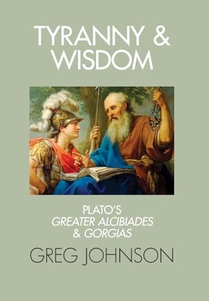 Johnson, Greg. Tyranny and Wisdom - Plato's Greater Alcibiades and Gorgias. Counter-Currents Publishing, 2025.