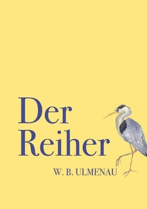 W., B.. DER REIHER. Buchschmiede, 2026.