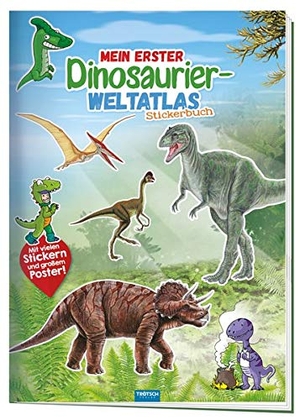 Trötsch Stickerbuch Mein erster Dinosaurier Weltatlas - Stickerbuch Beschäftigungbuch Lernbuch. Trötsch Verlag GmbH, 2019.