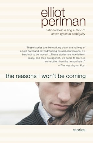 Perlman, Elliot. The Reasons I Won't Be Coming. Penguin Random House LLC, 2006.