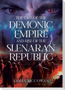 The Fall of the Demonic Empire and Rise of the Slenaran Republic