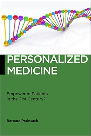 Prainsack, Barbara. Personalized Medicine - Empowered Patients in the 21st Century?. New York University Press, 2017.