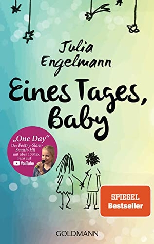 Engelmann, Julia. Eines Tages, Baby - Poetry-Slam-Texte - Mit "One Day", dem Poetry-Slam-Smash-Hit mit über 6 Mio. Fans auf YouTube. Goldmann TB, 2014.