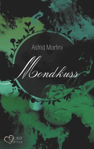 Martini, Astrid. Mondkuss. Plaisir d'Amour Verlag, 2018.