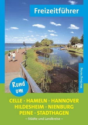 Diers, Knut. Rund um Celle, Hameln, Hannover, Hildesheim, Nienburg, Peine, Stadthagen - Freizeitführer - Städte und Landkreise. Wartberg Verlag, 2014.