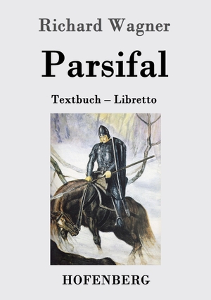 Wagner, Richard. Parsifal - Textbuch ¿ Libretto. Hofenberg, 2016.