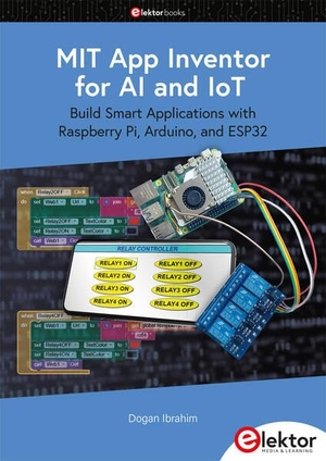 Ibrahim, Dogan. MIT App Inventor for AI and IoT - Build Smart Applications with Raspberry Pi, Arduino, and ESP32. Elektor Verlag, 2026.